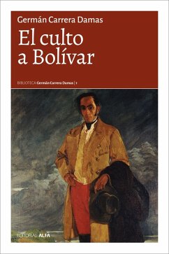 El culto a Bolívar (eBook, ePUB) - Carrera Damas, Germán