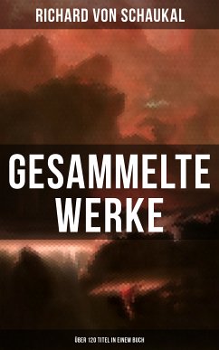 Gesammelte Werke (Über 120 Titel in einem Buch) (eBook, ePUB) - von Schaukal, Richard