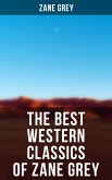 The Best Western Classics of Zane Grey (eBook, ePUB)