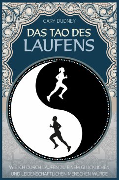 Das Tao des Laufens (eBook, PDF) - Dudney, Gary