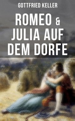 Romeo & Julia auf dem Dorfe (eBook, ePUB) - Keller, Gottfried