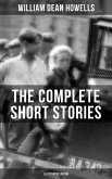 The Complete Short Stories of W.D. Howells (Illustrated Edition) (eBook, ePUB)