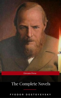 Fyodor Dostoyevsky: The Complete Novels (Eireann Press) (eBook, ePUB) - Dostoyevsky, Fyodor; Press, Eireann