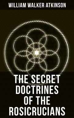 THE SECRET DOCTRINES OF THE ROSICRUCIANS (eBook, ePUB) - Atkinson, William Walker