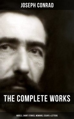 The Complete Works of Joseph Conrad: Novels, Short Stories, Memoirs, Essays & Letters (eBook, ePUB) - Conrad, Joseph