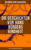 Die Geschichten von Hans Bürgers Kindheit (Über 100 Kunstmärchen in einem Buch) (eBook, ePUB)