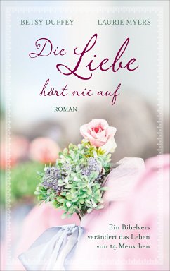 Die Liebe hört nie auf (eBook, ePUB) - Duffey, Betsy; Myers, Laurie