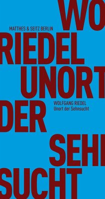 Unort der Sehnsucht (eBook, ePUB) - Riedel, Wolfgang