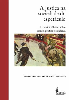 A Justiça na sociedade o espetáculo (eBook, ePUB) - Estevam Alves Pinto Serrano, Pedro