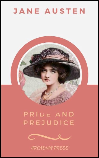 Pride and Prejudice (ArcadianPress Edition) (eBook, ePUB) Pride and Prejudice (ArcadianPress Edition) (eBook, ePUB)