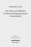Die Suche nach Wahrheit im Horizont fragmentarischer Existenzialität (eBook, PDF)