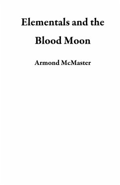 Elementals and the Blood Moon (eBook, ePUB) - McMaster, Armond