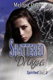 Shattered Dreams (Spirited, #2) (eBook, ePUB) Shattered Dreams (Spirited, #2) (eBook, ePUB)