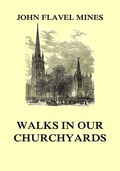 Walks in our Churchyards (eBook, ePUB) - Mines, John Flavel