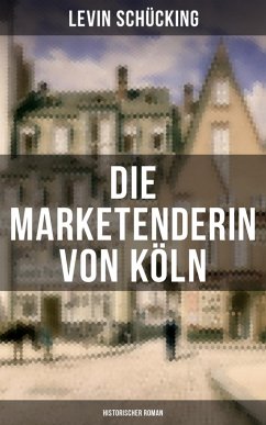 Die Marketenderin von Köln (Historischer Roman) (eBook, ePUB) - Schücking, Levin