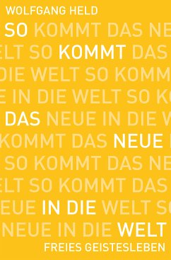 So kommt das Neue in die Welt (eBook, ePUB) - Held, Wolfgang