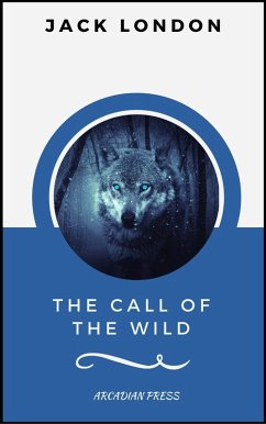 Cover The Call of the Wild (ArcadianPress Edition) (eBook, ePUB)