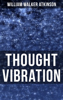 Thought Vibration (eBook, ePUB) - Atkinson, William Walker