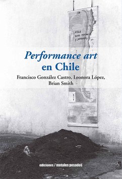 Performance art en Chile (eBook, ePUB) - González, Francisco; López, Leonora; Smith, Brian