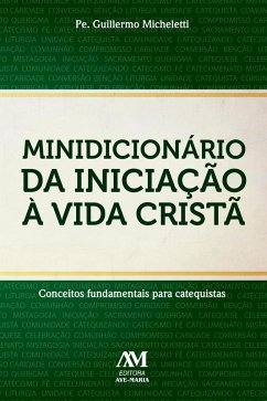Minidicionário da iniciação à vida cristã (eBook, ePUB) - Micheletti, Pe. Guillermo