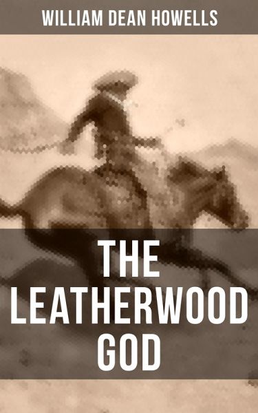THE LEATHERWOOD GOD (eBook, ePUB) THE LEATHERWOOD GOD (eBook, ePUB)