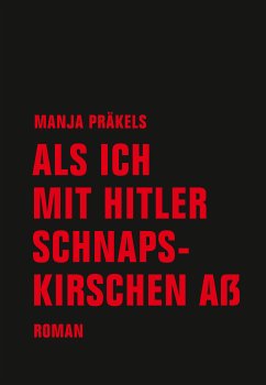 Als ich mit Hitler Schnapskirschen aß (eBook, ePUB) - Präkels, Manja