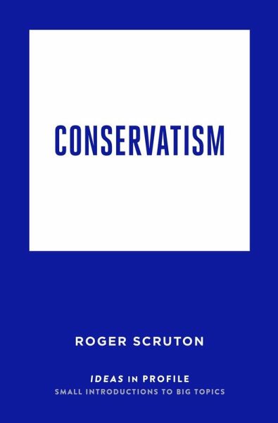 Conservatism: Ideas in Profile (eBook, ePUB) Conservatism: Ideas in Profile (eBook, ePUB)