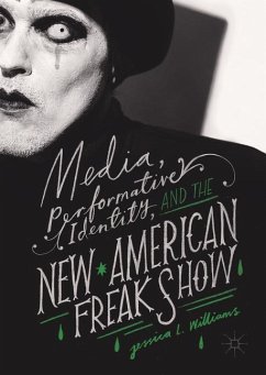 Media, Performative Identity, and the New American Freak Show - Williams, Jessica L.