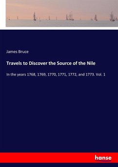 Travels to Discover the Source of the Nile: In the years 1768, 1769, 1770, 1771, 1772, and 1773. Vol. 1