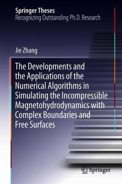 The Developments and the Applications of the Numerical Algorithms in Simulating the Incompressible Magnetohydrodynamics with Complex Boundaries and Free Surfaces - Zhang, Jie