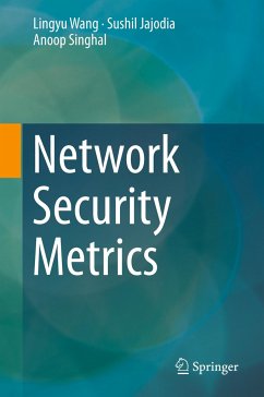 Network Security Metrics - Wang, Lingyu;Jajodia, Sushil;Singhal, Anoop