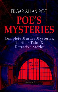 POE'S MYSTERIES: Complete Murder Mysteries, Thriller Tales & Detective Stories (Illustrated) (eBook, ePUB) Cover POE'S MYSTERIES: Complete Murder Mysteries, Thriller Tales & Detective Stories (Illustrated) (eBook, ePUB)