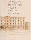 I complessi manicomiali in Italia tra Otto e Novecento I complessi manicomiali in Italia tra Otto e Novecento