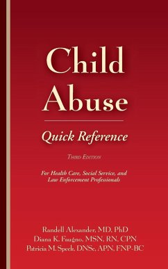 Child Abuse Quick Reference 3e - Alexander, Randell; Faugno, Diana K.; Speck, Patricia M