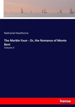 The Marble Faun - Or, the Romance of Monte Beni - Hawthorne, Nathaniel