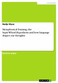 Metaphorical Framing, the Sapir-Whorf-Hypothesis and how language shapes our thoughts