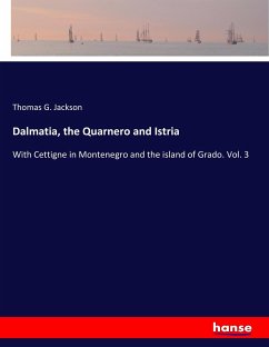 Dalmatia, the Quarnero and Istria - Jackson, Thomas G.