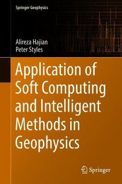 Application of Soft Computing and Intelligent Methods in Geophysics - Hajian, Alireza;Styles, Peter;Sen, Mrinal K.