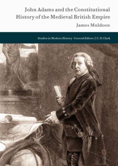 John Adams and the Constitutional History of the Medieval British Empire - Muldoon, James