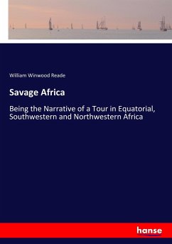 Savage Africa - Reade, William Winwood