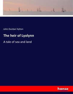 The heir of Lyolynn - Hylton, John Dunbar