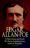 EDGAR ALLAN POE: 72 Short Stories and Novels & 80+ Poems; Including Essays, Letters & Biography (Illustrated) (eBook, ePUB)