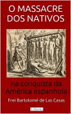 O Massacre dos Nativos na Conquista da América Espanhola (eBook, ePUB)