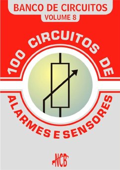 100 Circuitos de Alarmes e Sensores (eBook, PDF) - Braga, Newton C.