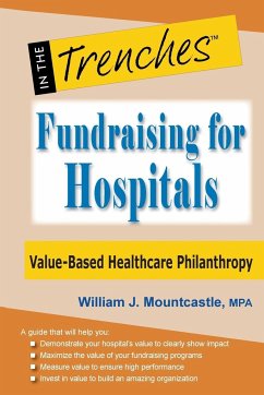 Fundraising for Hospitals: Value-Based Healthcare Philanthropy - Mountcastle, William J.