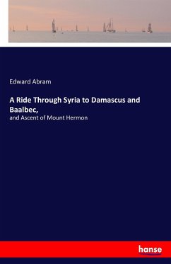 A Ride Through Syria to Damascus and Baalbec,