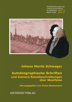 Autobiographische Schriften und kleinere Reisebeschreibungen über Westfalen - Schwager, Johann Moritz