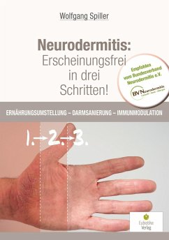 Neurodermitis: Erscheinungsfrei in drei Schritten! - Spiller, Wolfgang