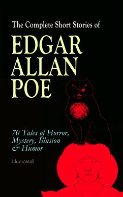 The Complete Short Stories of Edgar Allan Poe: 70 Tales of Horror, Mystery, Illusion & Humor (Illustrated) (eBook, ePUB) - Poe, Edgar Allan