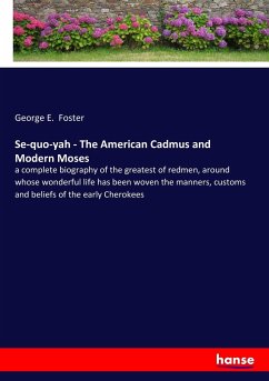 Se-quo-yah - The American Cadmus and Modern Moses - Foster, George E.